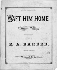 Waft him home : ballad / by E. A. Barber