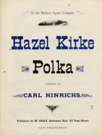 Hazel kirke polka / composed by Carl Hinrichs