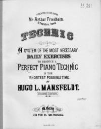 Technic : a system of the most necessary daily exercises to produce a perfect piano technic in the shortest possible time