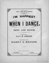 I'm happiest when I dance : song and dance / words by Clay M. Greene ; composed by Harry S. Krouse