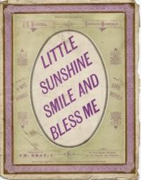 Little sunshine! Smile and bless me / words by De Witt Hubbell ; music by David Nesfield