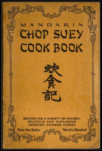 Mandarin chop suey cook book : containing authentic translations of the best recipes of leading Chinese chefs and directions for preparing various popular and healthful Chinese dishes exactly as they are prepared in the Orient