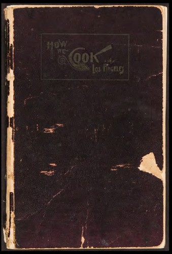 How we cook in Los Angeles : a practical cook-book containing six ...