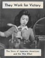 They work for victory, the story of Japanese Americans and the war effort