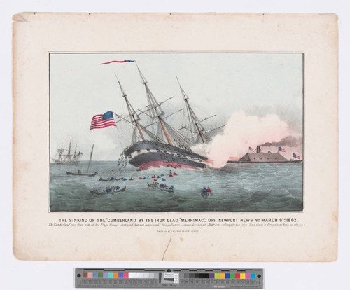 The sinking of the "Cumberland by the iron clad "Merrimac", off Newport News Va. March 8th 1862