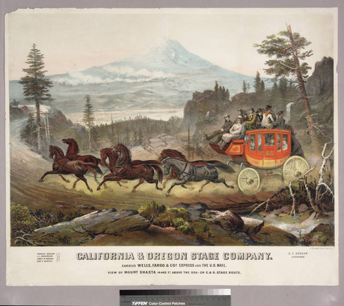 California & Oregon Stage Company : carries Wells, Fargo & Cos. express and U.S. mail