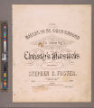 Massa's in de cold ground / as sung by Christy's Minstrels ; written & composed by Stephen C. Foster