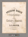 Angelina Baker : a plantation melody / as sung by Christy's Minstrels written and composed by S. C. Foster