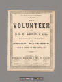 The volunteer or, It is my country's call / written, composed and sung at his personation concerts by Harry Macarthy