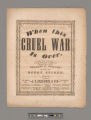 When this cruel war is over / words by Charles C. Sawyer ; music by Henry Tucker