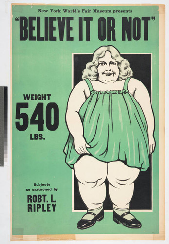 New York World’s Fair Museum presents believe it or not” weight 540 lbs. : subjects as cartooned by Robt. L. Ripley