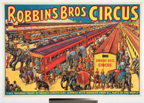 Robbins Bros. Circus : two railroad trains of double length cars jammed with wonders from all parts of the world