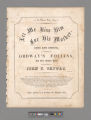 Let me kiss him for his mother : song and chorus / as performed by Ordway's Aeolians and other popular bands ; poetry and music by John P. Ordway