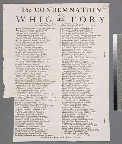 The condemnation of VVhig and Tory· I am neither Whig nor Tory, but a subject truly loyal, as you'll see by what's before yee who still does pray for the royal C.R