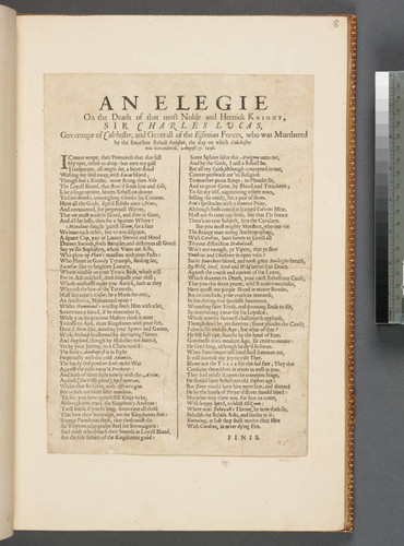 An elegie on the death of that most noble and heroick knight, Sir Charles Lucas, governour of Colchester, and generall of the Essexian forces, who was murthered by the excellent rebell Fairfax, the day on which Colchester was surrendered, August 27. 1648