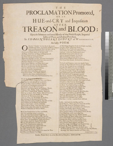 The proclamation promoted, or An hue-and-cry and inquisition after treason and blood upon the inhumane and horrid murder of that noble knight, impartial justice of peace, and zealous Protestant, Sir Edmondberry Godfry of Westminster. An hasty poem