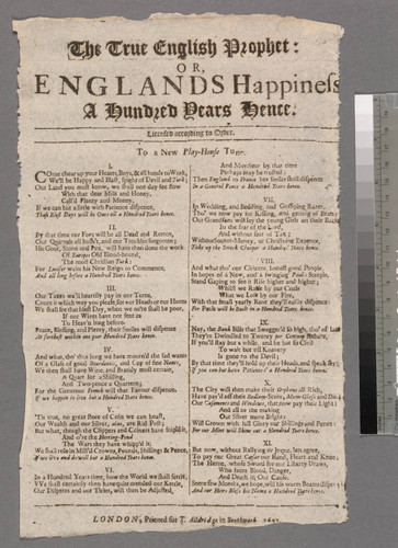 The true English prophet: or, Englands happiness a hundred years hence. Licensed according to order. To a new play-house tune