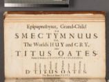 Epipapresbyter, grand-child to Smectymnuus. Or, the worlds huy and cry, after Titus Oates· Ordain'd doctor of devility, at Salamanca. Dr. T[urn-coat] i[ncubus.] t[ymist.] u[nthankful] s[educing] O[ld serpent.] a[rrogant] t[raytour.] e[nchanting] s[orcerer.]: The devil of sham plots