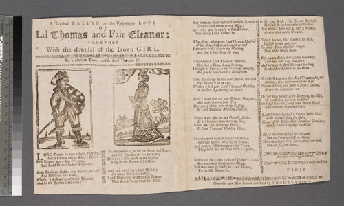 A tragical ballad on the unfortunate love of Ld Thomas and fair Eleanor: together with the downfal of the Brown girl. To a pleasant tune, call'd Lord Thomas, &c