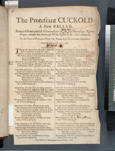 The Protestant cuckold: a new ballad. Being a full and perfect relation how B.H. the Protestant-news-forger, caught his beloved wife Ruth in ill circumstances. To the tune of Packingtons pound or, Timothy Dash the scriveners apprentice