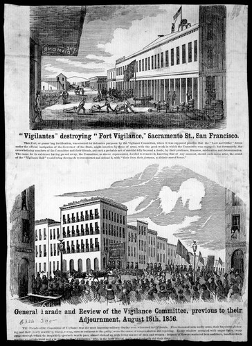 "Vigilantes" destroying "Fort Vigilance," Sacramento St., San Francisco. [upper] General Parade and Review of the Vigilance Committee, previous to their Adjournment, August 18th, 1856. [lower]