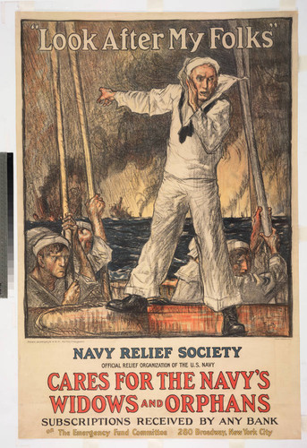 "Look after my folks" : Navy Relief Society official relief organization of the U.S. Navy cares for the Navy's widows and orphans subscriptions received by any bank or the Emergency Fund Committee 280 Broadway, New York City