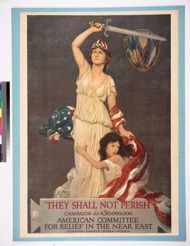 "They shall not perish" campaign for $30.000.000 American Committee for Relief in the Near East Armenia - Greece - Syria - Persia