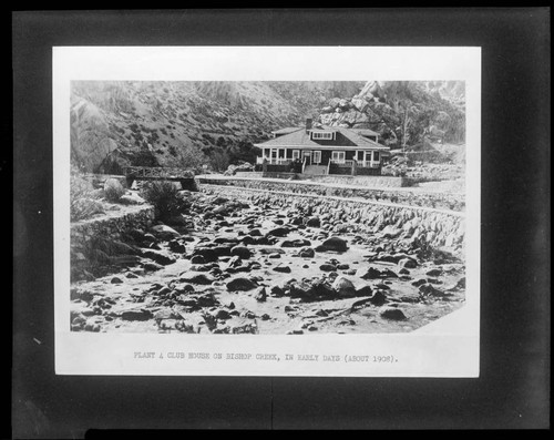 Clubhouse on Bishop Creek at Plant #4 in the early days