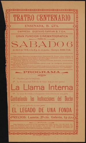 Teatro Centenario. Ensenada, B. Cfa. Empresa: Gustavo Farfan B. y Cia. Gran función cinematográfica para el sabado 6 de Abril de 1918, a las 8 p.m. en punto