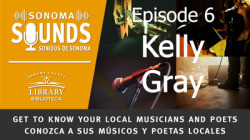 Sonoma Sounds. Episode 6. Kelly Gray