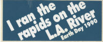 I ran the rapids on the L.A. River: Earth Day 1990 bumper sticker