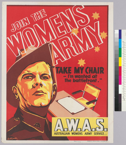 Join the womens army: "Take my chair--I'm wanted at the battlefront": A.W.A.S.: Australian Womens Army Service