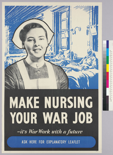 Make nursing your war job--it's war work with a future : ask here for explanatory leaflet