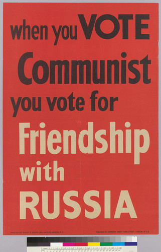 When you vote Communist you vote for friendship with Russia