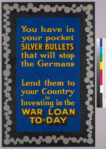 You have in your pocket silver bullets that will stop the Germans lend them to your country by investing in the war loan to-day