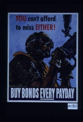 You can't afford to miss either! Buy bonds every payday