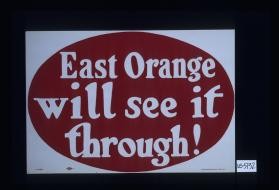 East Orange will see it through!
