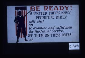 Be ready. A United States Navy Recruiting party will visit Mount Kisco, N.Y. on Dec. 9th & 10th, 1917 to examine and enlist men for the Naval Service. See them on these dates at Post Office