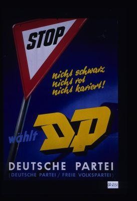 Stop! Nicht schwarz, nicht rot, nicht kariert! Wahlt DP Deutsche Partei / Freie Volkspartei