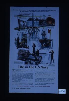 Secretary Daniels says: "No man who has served in the Navy leaves the service without being far better equipped to earn his living than he was before he enlisted." Life in the U.S. Navy. These pictures show actual scenes on board a dreadnaught during battle practice - which is just one of the many interesting features of naval service