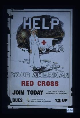 Help your American Red Cross. Join today. No field service required of members. Dues including subscription to the Red Cross Magazine $2 up