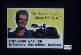 "I've found the job where I fit best." Find your war job in industry - agriculture - business