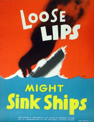 Loose lips might sink ships