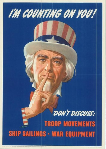 I'm counting on you! Don't discuss: troop movements, ship sailings, war equipment