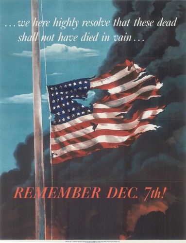 we here highly resolve that these dead shall not have died in vain ... Remember Dec. 7th!