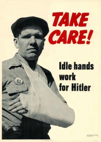 Take care! Idle hands work for Hitler