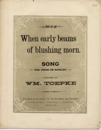 When early beams of blushing morn : song for tenor or soprano / composed by Wm. Toepke