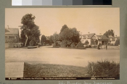 The Presidio, San Francisco. The Officer's Quarters and Music Stand. B 2907. [Photograph by Isaiah West Taber.]