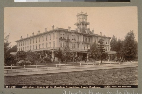 Arlington House. W.N. Cowles, Proprietor, Santa Barbara. B 1309. [Photograph by Isaiah West Taber.]