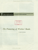 The Pioneering of Workers' Banks, by Jacob S. Potofsky. Federationist: Official Monthly Magazine of the American Federation of Labor and Congress of Industrial Organizations